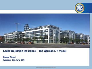 Legal protection insurance – The German LPI model Rainer Tögel Warsaw, 3 th June 2014
