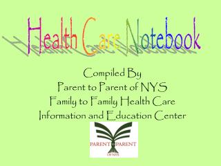 Compiled By Parent to Parent of NYS Family to Family Health Care Information and Education Center