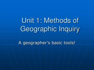 Unit 1: Methods of Geographic Inquiry