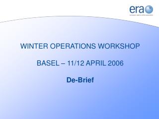WINTER OPERATIONS WORKSHOP BASEL – 11/12 APRIL 2006 De-Brief