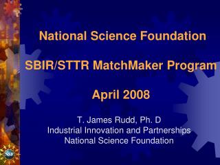 National Science Foundation SBIR/STTR MatchMaker Program April 2008