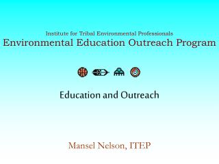 Institute for Tribal Environmental Professionals Environmental Education Outreach Program