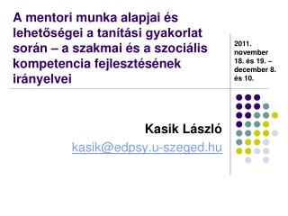 Kasik László kasik@edpsy.u-szeged.hu