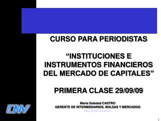 María Soledad CASTRO GERENTE DE INTERMEDIARIOS, BOLSAS Y MERCADOS cnv.ar