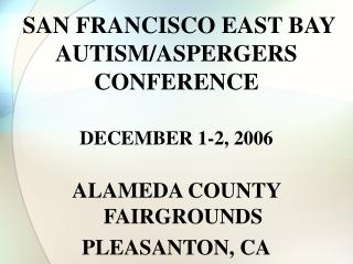 SAN FRANCISCO EAST BAY AUTISM/ASPERGERS CONFERENCE