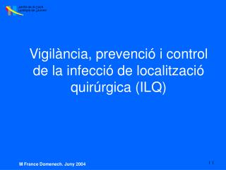 Vigilància, prevenció i control de la infecció de localització quirúrgica (ILQ)