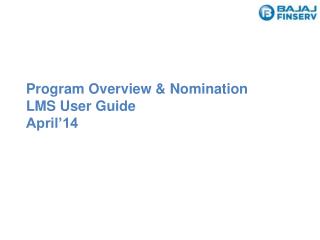 Program Overview &amp; Nomination LMS User Guide April’14