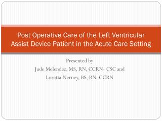 Post Operative Care of the Left Ventricular Assist Device Patient in the Acute Care Setting