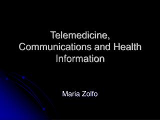 Telemedicine, Communications and Health Information