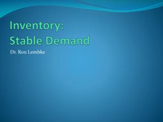 Inventory: Stable Demand