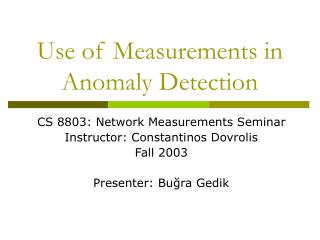Use of Measurements in Anomaly Detection