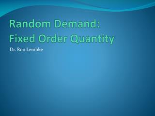 Random Demand: Fixed Order Quantity