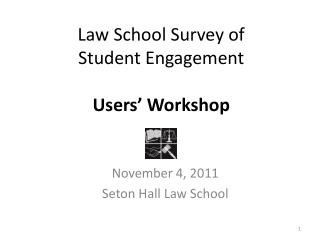 Law School Survey of Student Engagement Users’ Workshop