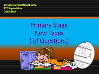 Primary Stage N ew Types ( of Questions)