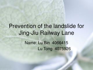 Prevention of the landslide for Jing-Jiu Railway Lane