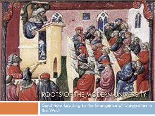 ROOTS OF THE MODERN UNIVERSITY