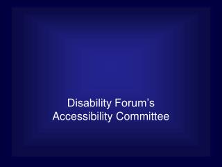 Disability Forum’s Accessibility Committee