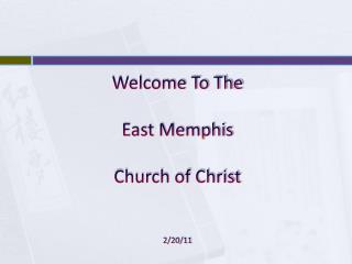 Welcome To The East Memphis Church of Christ 2/20/11