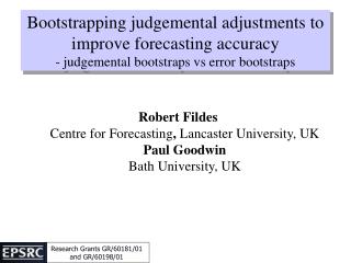Robert Fildes Centre for Forecasting , Lancaster University, UK Paul Goodwin Bath University, UK