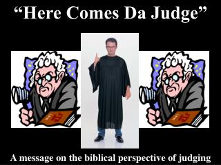 “Here Comes Da Judge”