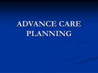 ADVANCE CARE PLANNING