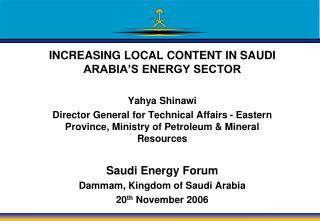 INCREASING LOCAL CONTENT IN SAUDI ARABIA’S ENERGY SECTOR Yahya Shinawi