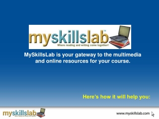 MySkillsLab is your gateway to the multimedia and online resources for your course.