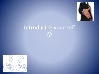 Introducing your self 