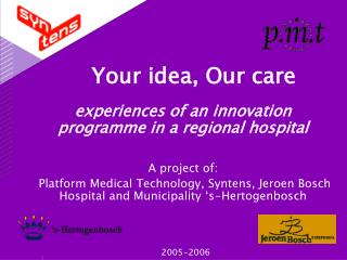 Your idea, Our care