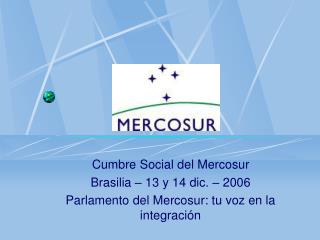 Cumbre Social del Mercosur Brasilia – 13 y 14 dic. – 2006