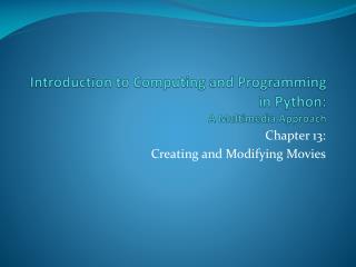 Introduction to Computing and Programming in Python: A Multimedia Approach