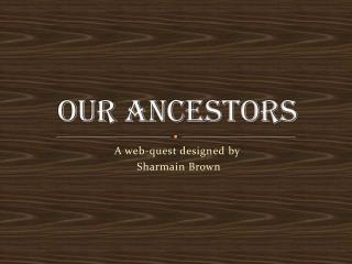 Our Ancestors