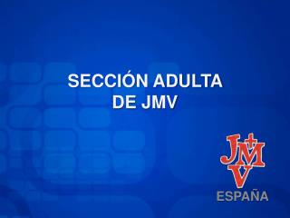 SECCIÓN ADULTA DE JMV