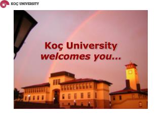 Koç University welcomes you...