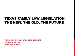 Texas Family Law Legislation: The New, The Old, The Future