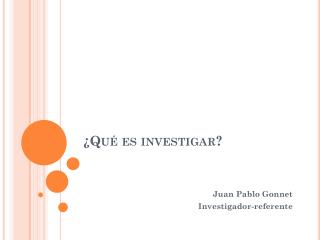 ¿Qué es investigar?