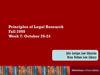 Principles of Legal Research Fall 2008 Week 7: October 20-24