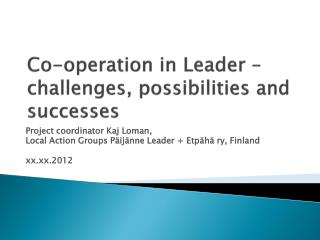 Co-operation in Leader – challenges , possibilities and successes