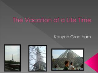 The Vacation of a Life Time