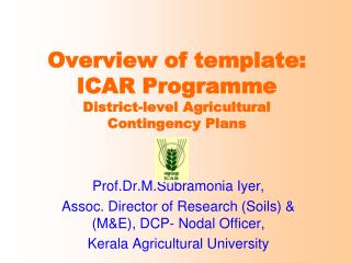Overview of template: ICAR Programme District-level Agricultural Contingency Plans