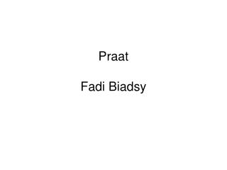 Praat Fadi Biadsy