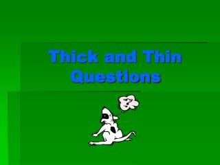 Thick and Thin 		Questions