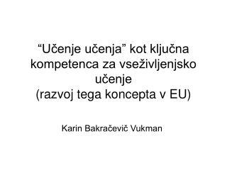 “Učenje učenja” kot ključna kompetenca za vseživljenjsko učenje (razvoj tega koncepta v EU)