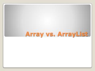 Array vs. ArrayList