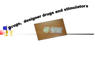 Drugs, designer drugs and stimulators