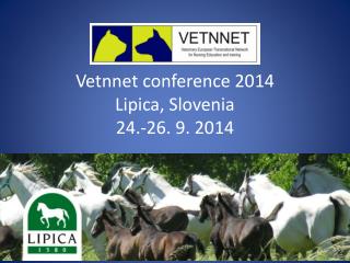 Vetnnet conference 2014 Lipica, Slovenia 24.-26. 9. 2014