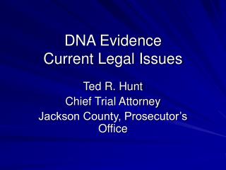 DNA Evidence Current Legal Issues