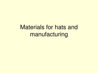 Materials for hats and manufacturing