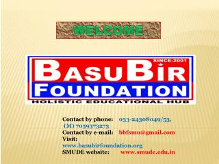 Contact by phone: 033-24308049/53, (M) 7059373273 Contact by e-mail: bbfsmu@gmail