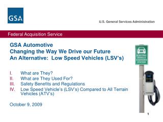 GSA Automotive Changing the Way We Drive our Future An Alternative: Low Speed Vehicles (LSV’s)
